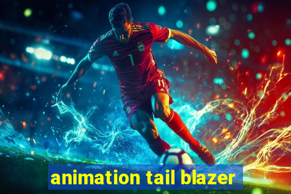 animation tail blazer